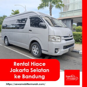 Rental Hiace Jakarta Selatan ke Bandung