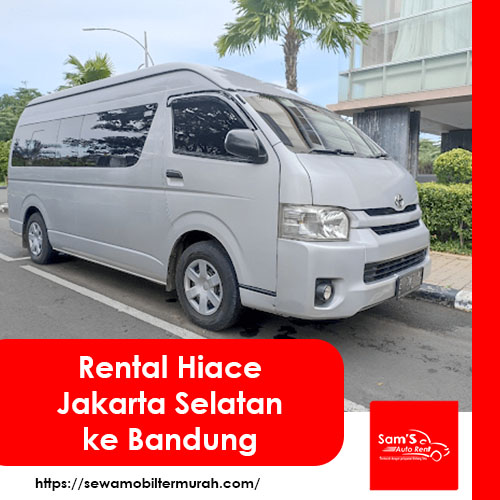 Rental Hiace Jakarta Selatan ke Bandung